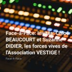 Face-à-Face: Invités: Chloé BEAUCOURT et Suzanne DIDIER, les forces vives de l'Association VESTIGE !